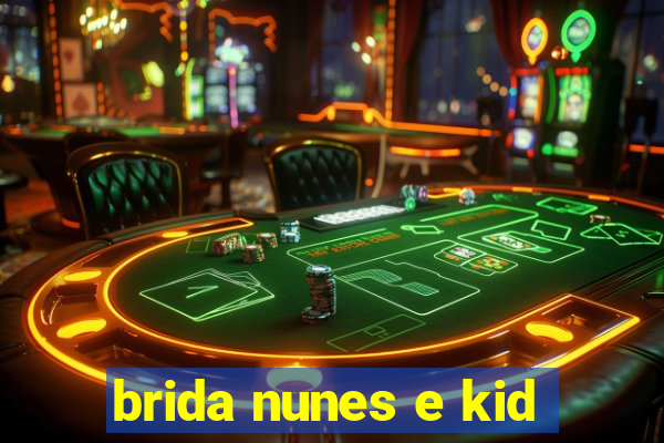 brida nunes e kid